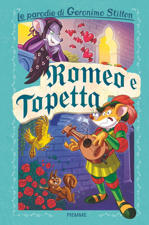 Romeo E Topetta. Le Parodie Di Geronimo Stilton Geronimo Stilton Piemme 2024