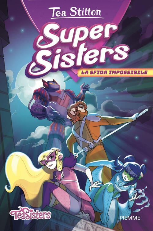 La Sfida Impossibile. Super Sisters Tea Stilton Piemme 2024