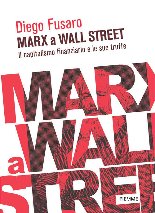 Marx A Wall Street. Il Capitalismo Finanziario E Le Sue Truffe Diego Fusaro Pi