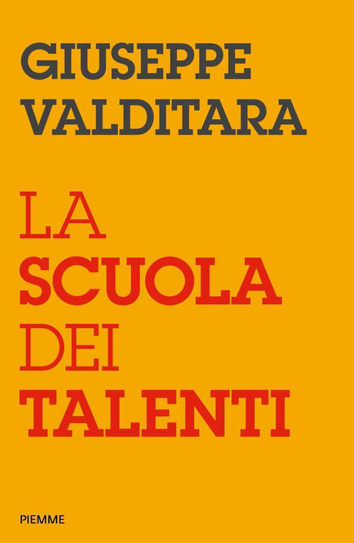 La Scuola Dei Talenti Giuseppe Valditara Piemme 2024