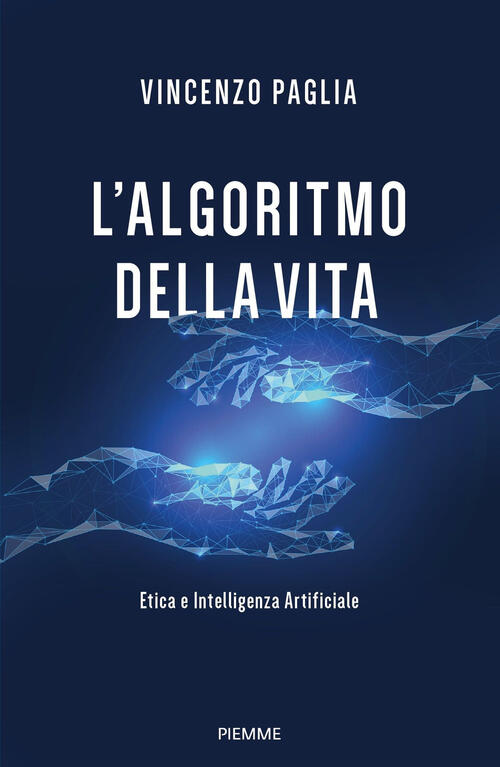 L'algoritmo Della Vita. Etica E Intelligenza Artificiale Vincenzo Paglia Piemm