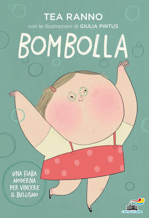 Bombolla. Una Fiaba Moderna Per Vincere Il Bullismo Tea Ranno Piemme 2024