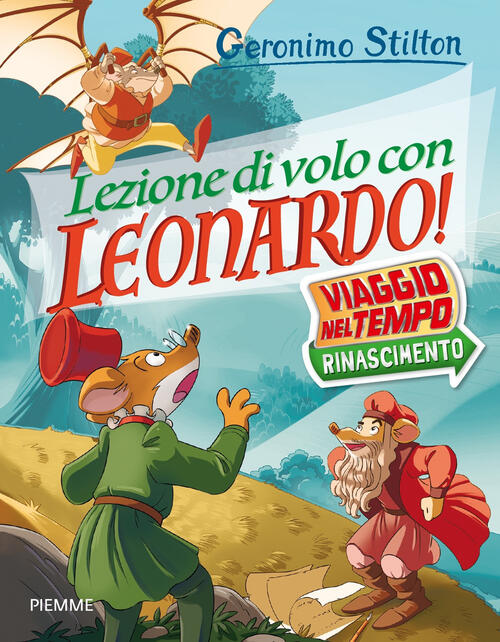 Lezione Di Volo Con Leonardo! Viaggio Nel Tempo: Rinascimento Geronimo Stilton