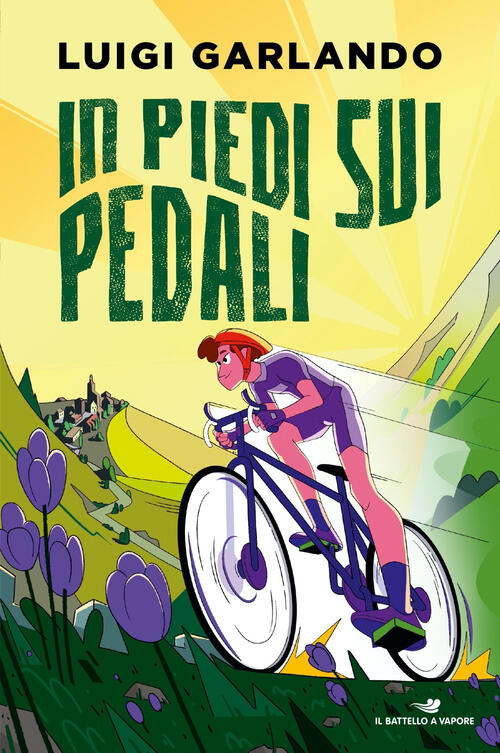 In Piedi Sui Pedali. Storie Di Sport Luigi Garlando Piemme 2024