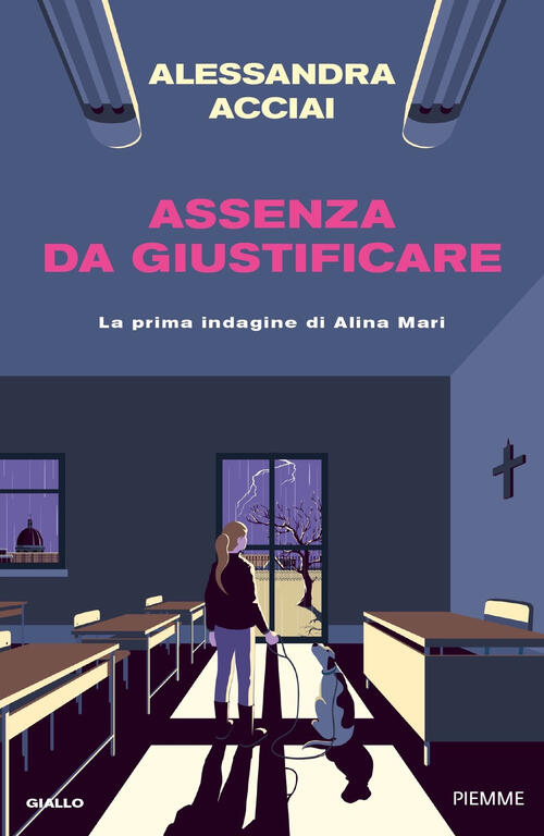 Assenza Da Giustificare. La Prima Indagine Di Alina Mari Alessandra Acciai Pie