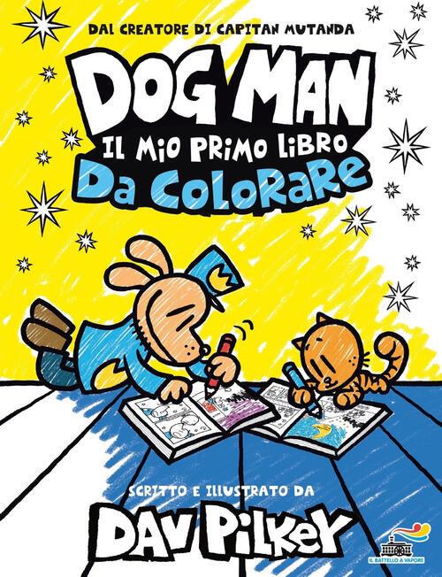 Dog Man. Il Mio Primo Libro Da Colorare Dav Pilkey Piemme 2024