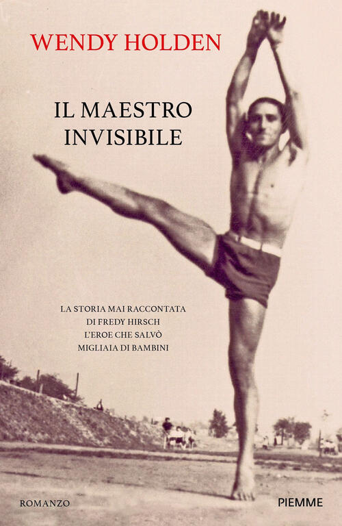 Il Maestro Invisibile. La Storia Mai Raccontata Di Fredy Hirsch L'eroe Che Sal