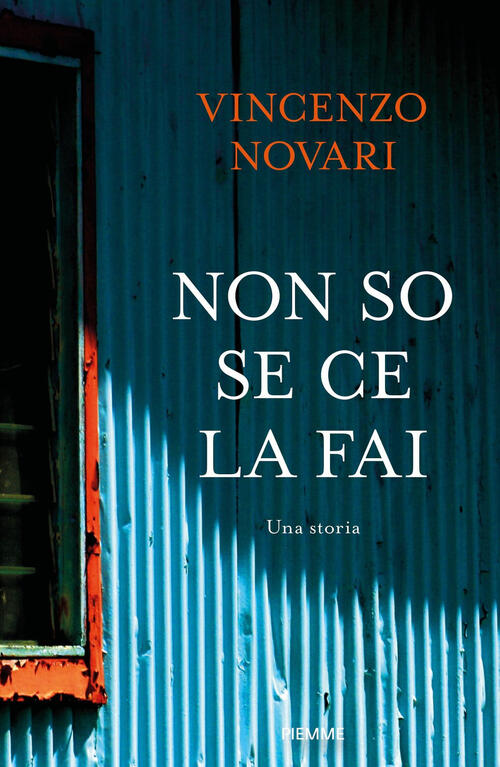 Non So Se Ce La Fai. Una Storia Vincenzo Novari Piemme 2025