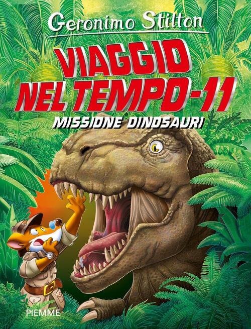 Missione Dinosauri. Viaggio Nel Tempo 11 Geronimo Stilton Piemme 2024