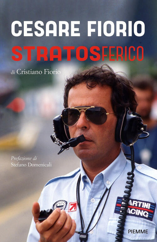 Cesare Fiorio. Stratosferico Cristiano Fiorio Piemme 2024