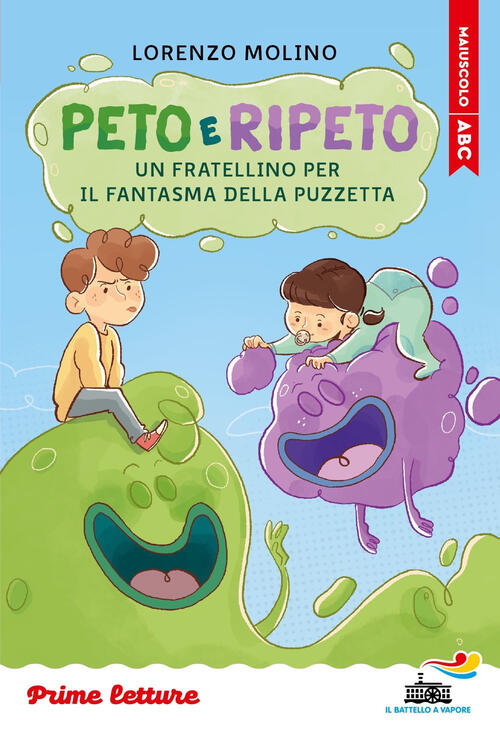 Peto E Ripeto. Un Fratellino Per Il Fantasma Della Puzzetta. Stampatello Maius