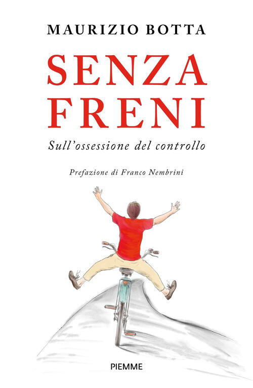 Senza Freni. Sull'ossessione Del Controllo Maurizio Botta Piemme 2025
