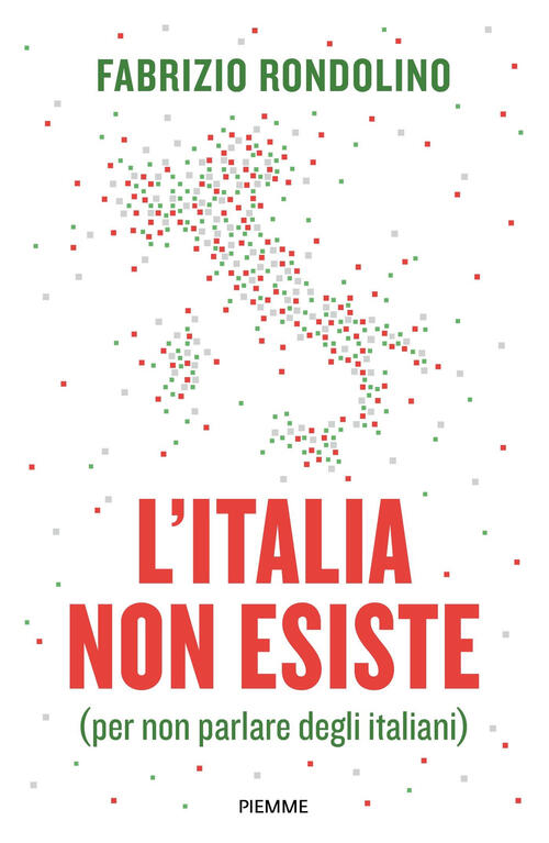 L'italia Non Esiste (Per Non Parlare Degli Italiani) Fabrizio Rondolino Piemme