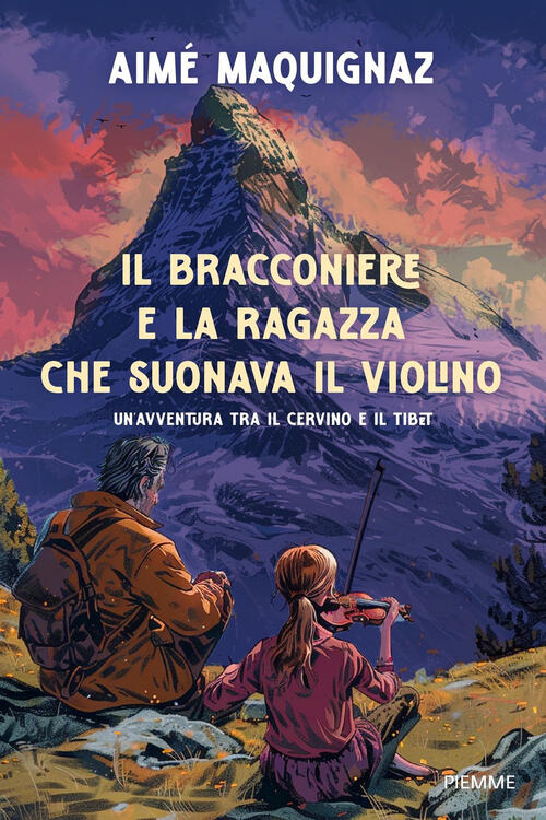 Il Bracconiere E La Ragazza Che Suonava Il Violino. Un'avventura Fra Il Cervin