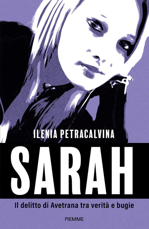 Sarah. Il Delitto Di Avetrana Tra Verita E Bugie Ilenia Petracalvina Piemme 20