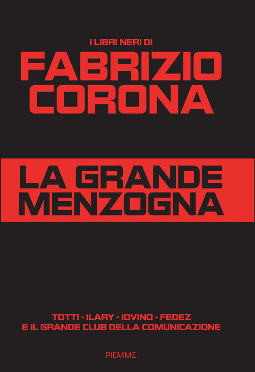 La Grande Menzogna. Totti - Ilary - Iovino - Fedez E Il Grande Club Della Comu