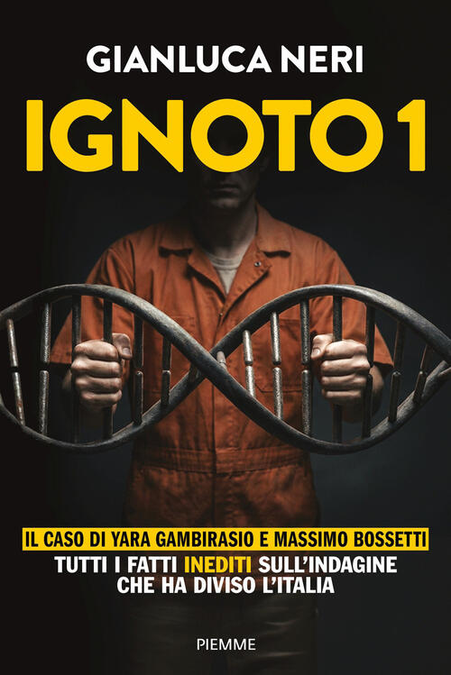 Ignoto 1. Il Caso Di Massimo Bossetti E Yara Gambirasio Gianluca Neri Piemme 2