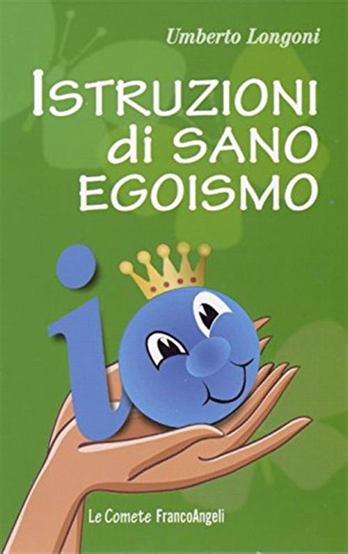 Istruzioni Di Sano Egoismo Umberto Longoni Franco Angeli 2016