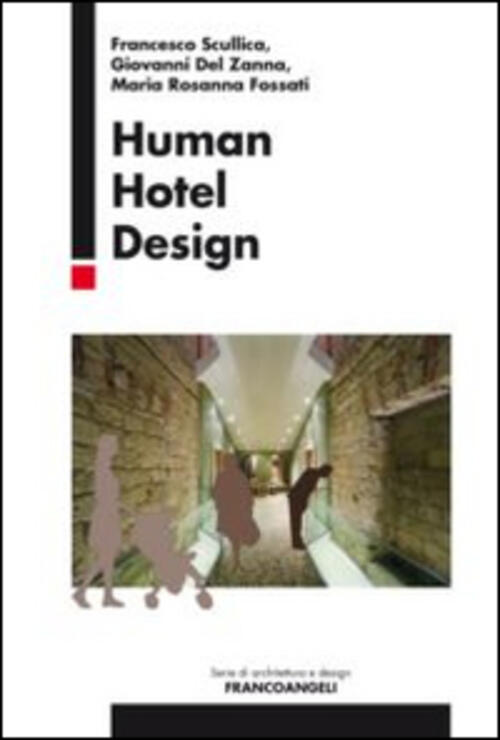 Human Hotel Design Francesco Scullica, Giovanni Del Zanna Franco Angeli 2015