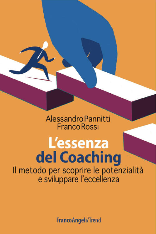 L'essenza Del Coaching. Il Metodo Per Scoprire Le Potenzialita E Sviluppare L'