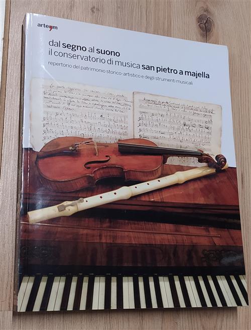 Dal Segno Al Suono. Il Conservatorio Di Musica San Pietro A Majella