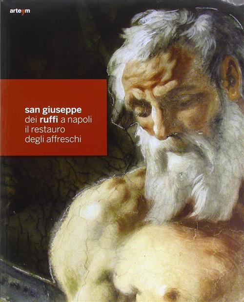 San Giuseppe Dei Ruffi A Napoli. Il Restauro Degli Affreschi