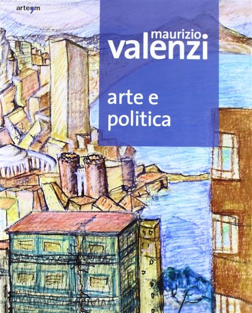 Maurizio Valenzi. Arte E Politica
