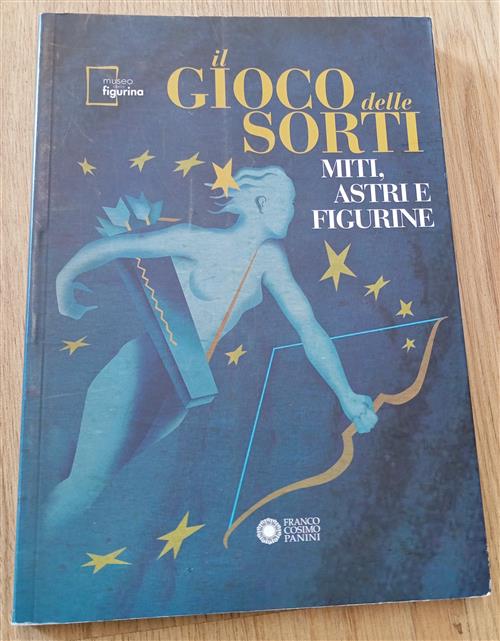 Il Gioco Delle Sorti. Miti, Astri E Figurine S. Cavicchioli Franco Cosimo Pani