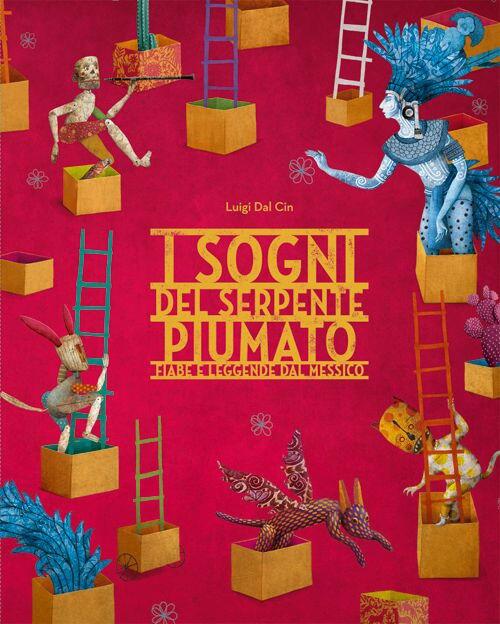 I Sogni Del Serpente Piumato. Fiabe E Leggende Dal Messico Luigi Dal Cin Franc
