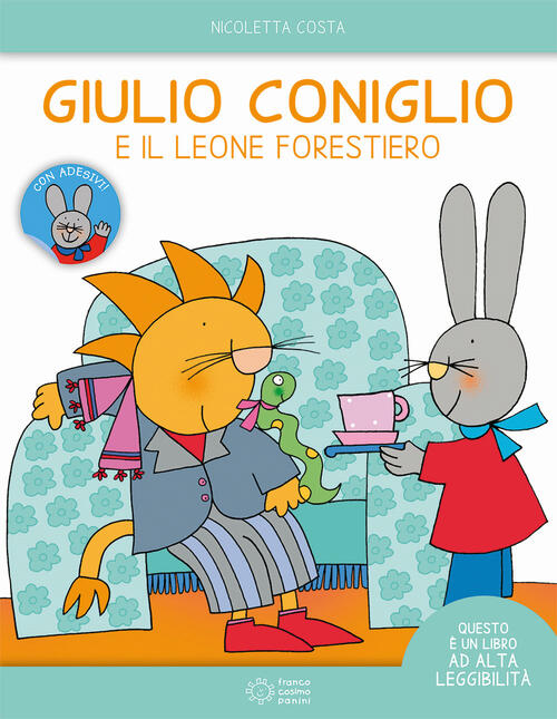 Giulio Coniglio E Il Leone Forestiero. Ediz. Ad Alta Leggibilita. Con Adesivi