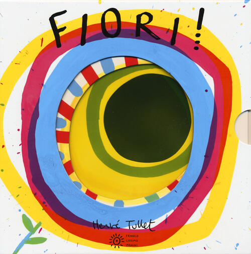 Fiori! Ediz. A Colori Herve Tullet Franco Cosimo Panini 2020