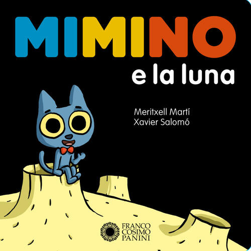Mimino E La Luna. Ediz. A Colori Meritxell Marti Franco Cosimo Panini 2020