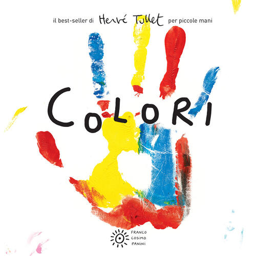 Colori. Per Piccole Mani. Ediz. Illustrata Herve Tullet Franco Cosimo Panini 2