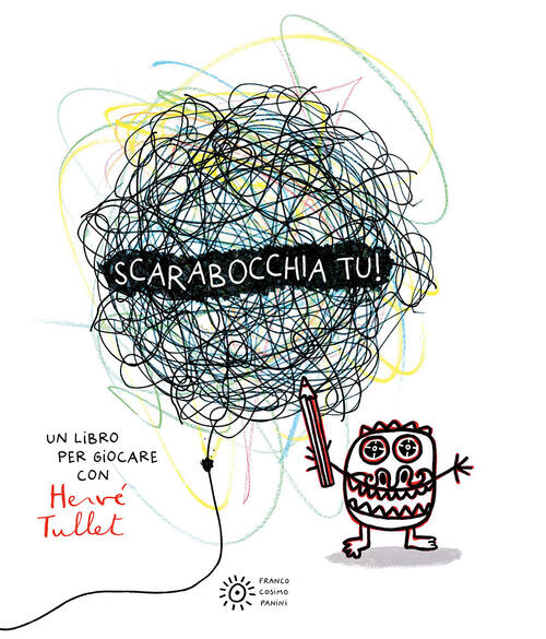 Scarabocchia Tu! Ediz. Illustrata Herve Tullet Franco Cosimo Panini 2022