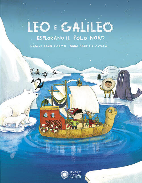Leo E Galileo Esplorano Il Polo Nord. Ediz. Illustrata Nadine Brun-Cosme Franc