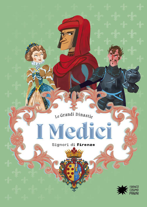 I Medici. Signori Di Firenze. Le Grandi Dinastie Paola Cantatore Franco Cosimo