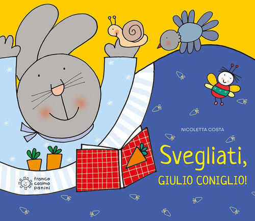 Svegliati, Giulio Coniglio! Ediz. Illustrata Nicoletta Costa Franco Cosimo Pan