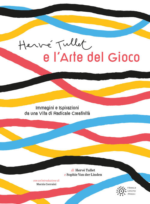 Herve Tullet E L'arte Del Gioco. Ediz. Illustrata Herve Tullet Franco Cosimo P