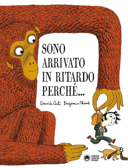Sono Arrivato In Ritardo Perche... Davide Cali Franco Cosimo Panini 2025