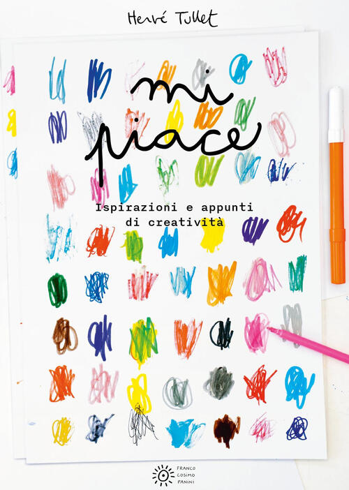 Mi Piace... Ispirazioni E Appunti Di Creativita Herve Tullet Franco Cosimo Pan