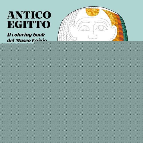 Antico Egitto. Il Coloring Book Del Museo Egizio. Nuova Ediz. Franco Cosimo Pa
