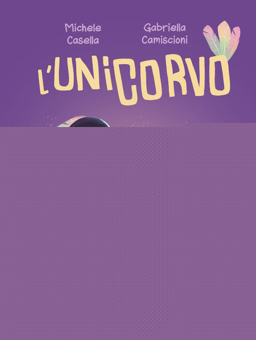 L'unicorvo Michele Casella, Gabriella Camiscioni Franco Cosimo Panini 2026