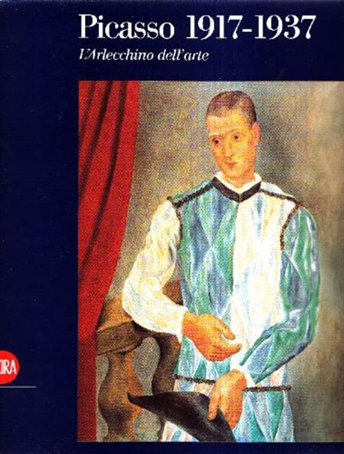 Picasso 1917-1937 L'arlecchino Dell'arte Bois Yve-Alain Skira 2008
