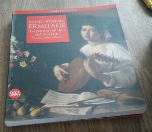 Museo Statale Ermitage. La Pittura Italiana Del Seicento. Catalogo Della Collezione
