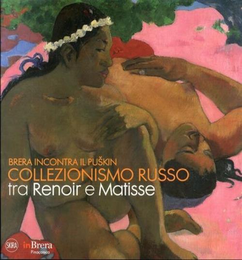 Brera Incontra Il Puskin Collezionismo Russo Tra Renoir