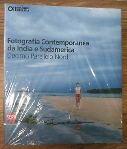 Fotografia Contemporanea Da India E Sudamerica. Decimo Parallelo Nord F. Maggi