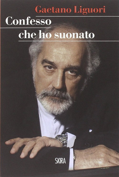 Confesso Che Ho Suonato Gaetano Liguori Skira 2014