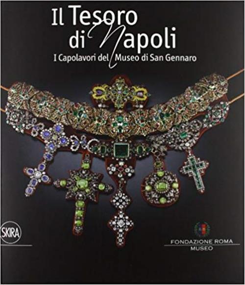 Il Tesoro Di Napoli. Capolavori Del Museo Di San Gennaro