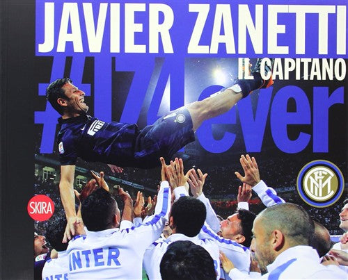 Javier Zanetti. Il Capitano Susanna Wermelinger Skira 2014