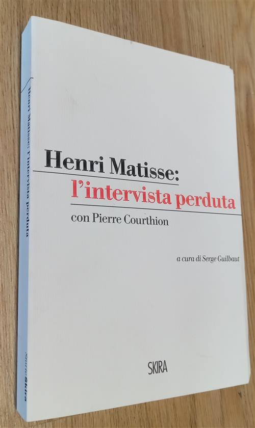 Henri Matisse: L'intervista Perduta Henri Matisse Skira 2015